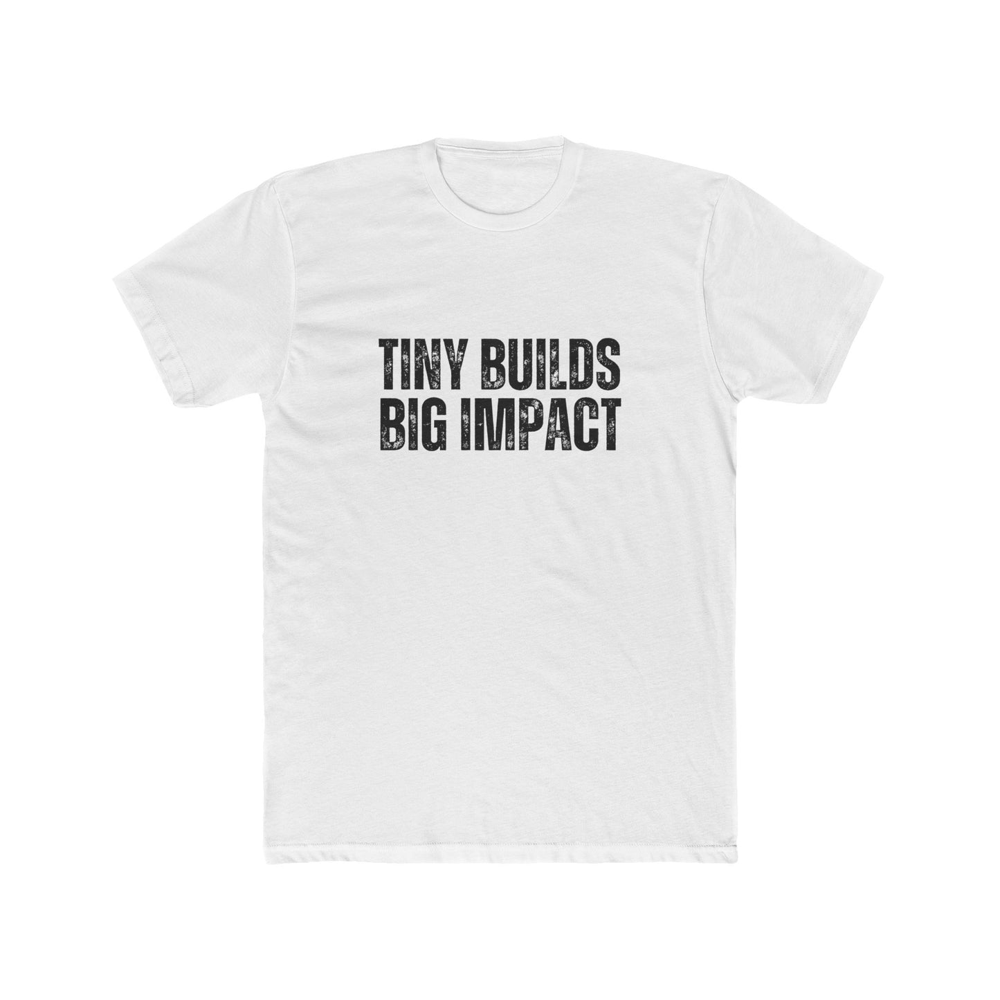 Tiny Builds, Big Impact | TIny Home Tshirts