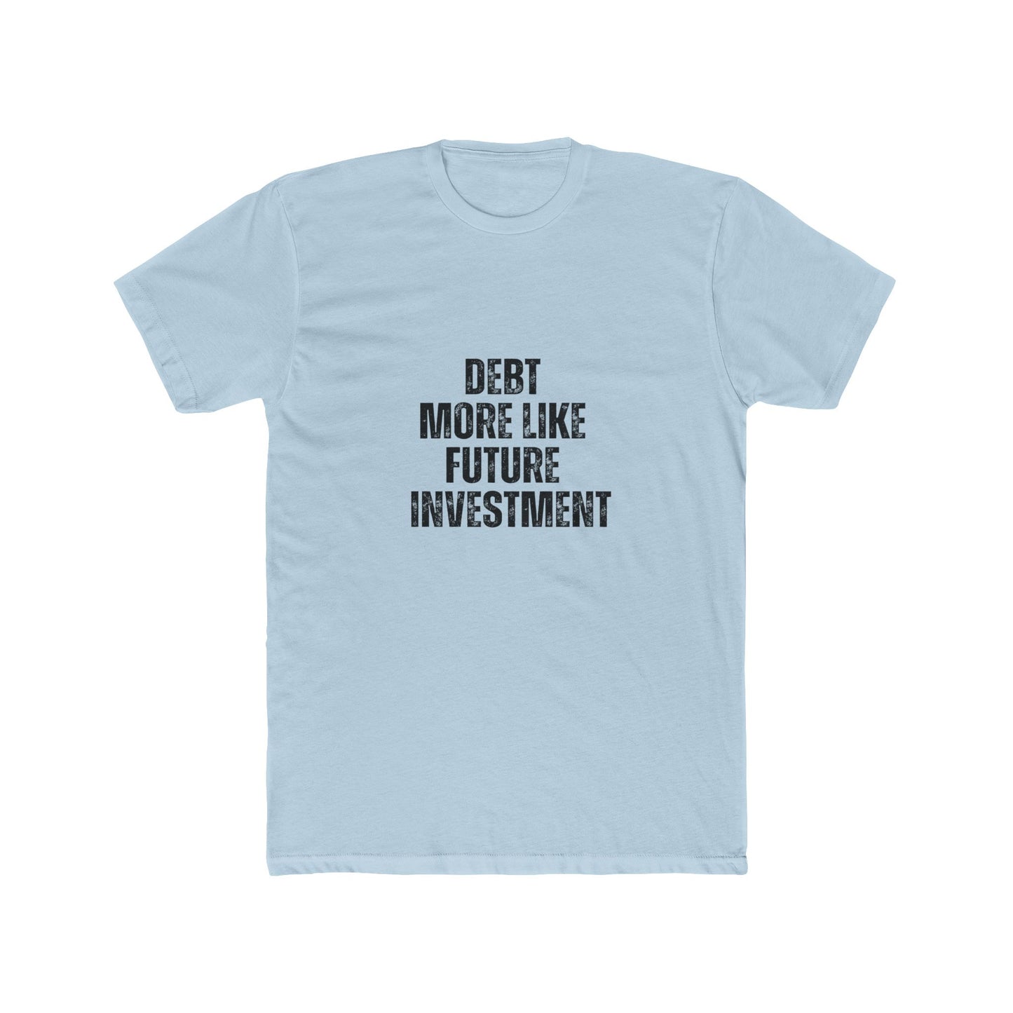 Debt More Like Future Investments | Lenders & Loan Officers Real Estate T-Shirts