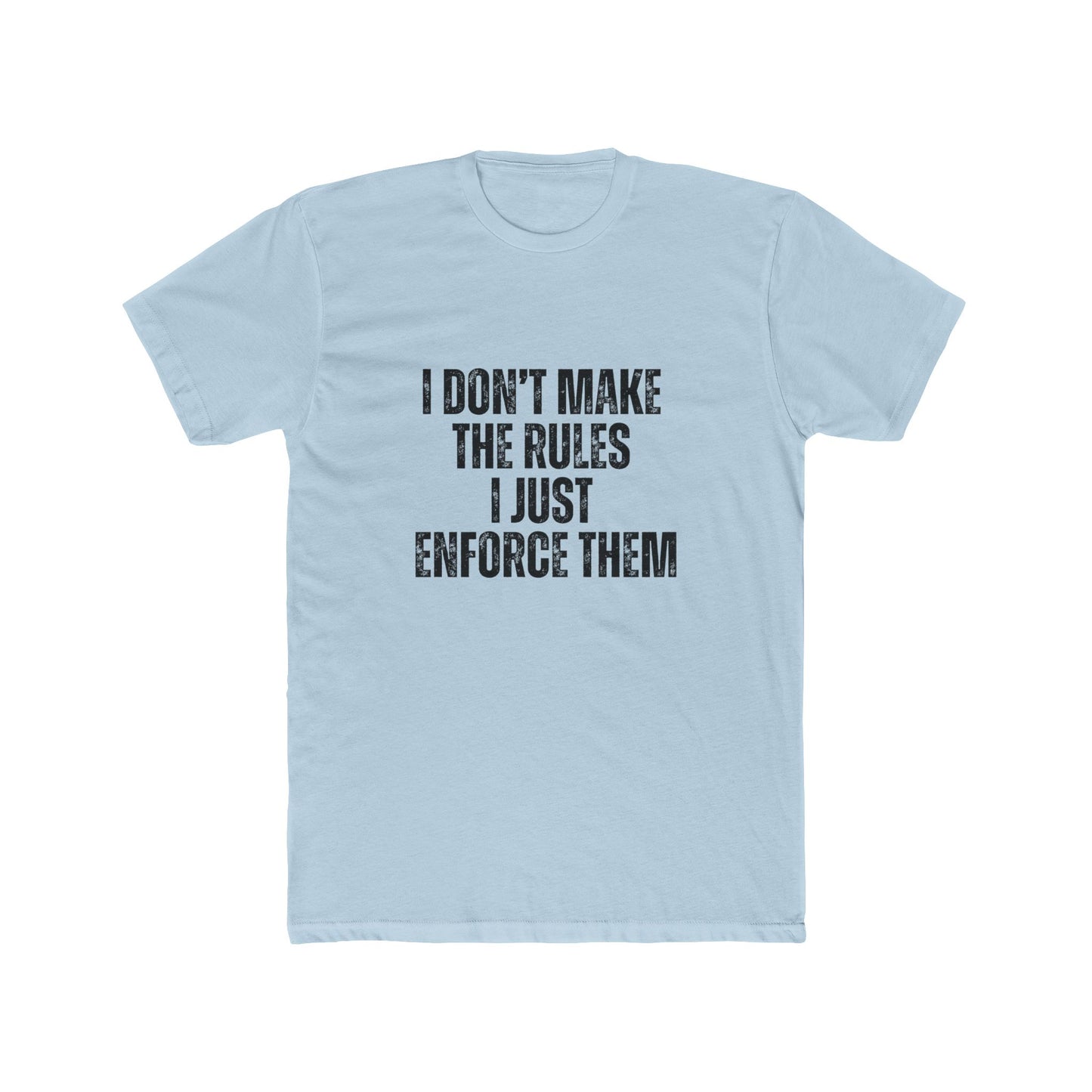 I Don't Make The Rules I Enforce Them | Property Manager Tshirts