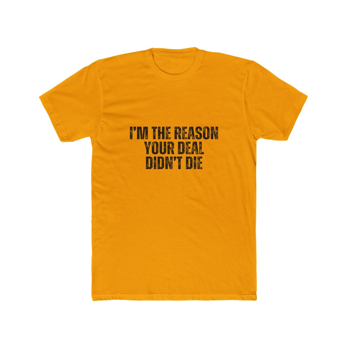 I'm the Reason Your Deal Didn't Die | Real Estate Attorney T-Shirts