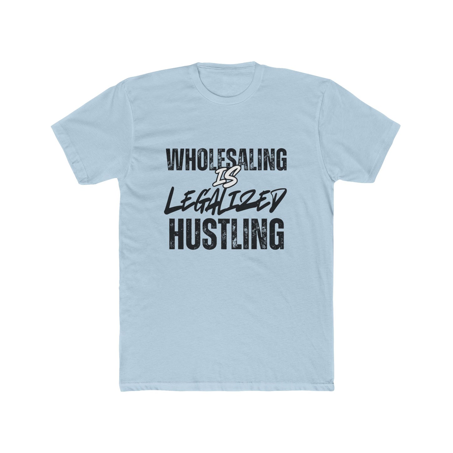 Wholesaling is Legalized Hustling, Investor T-Shirt