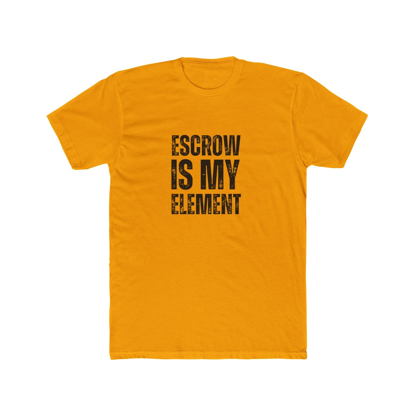 Escrow Is My Element | Title Agent Tshirts