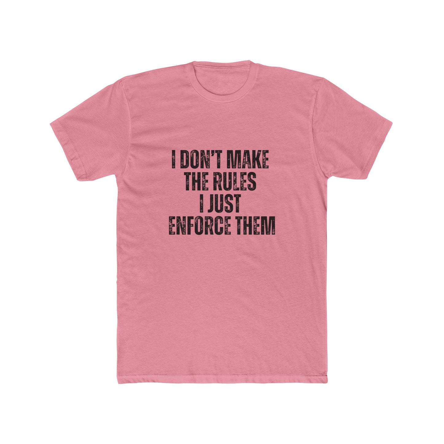 I Don't Make The Rules I Enforce Them | Property Manager Tshirts