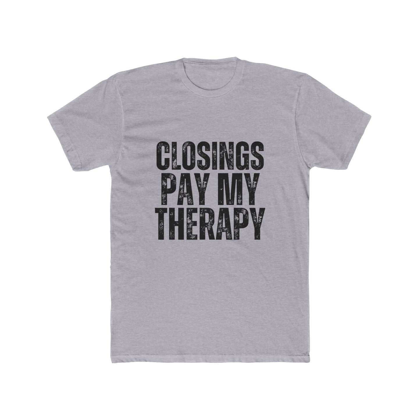Closings Pay My Therapy, Close Easy, Agent & Broker T-Shirt