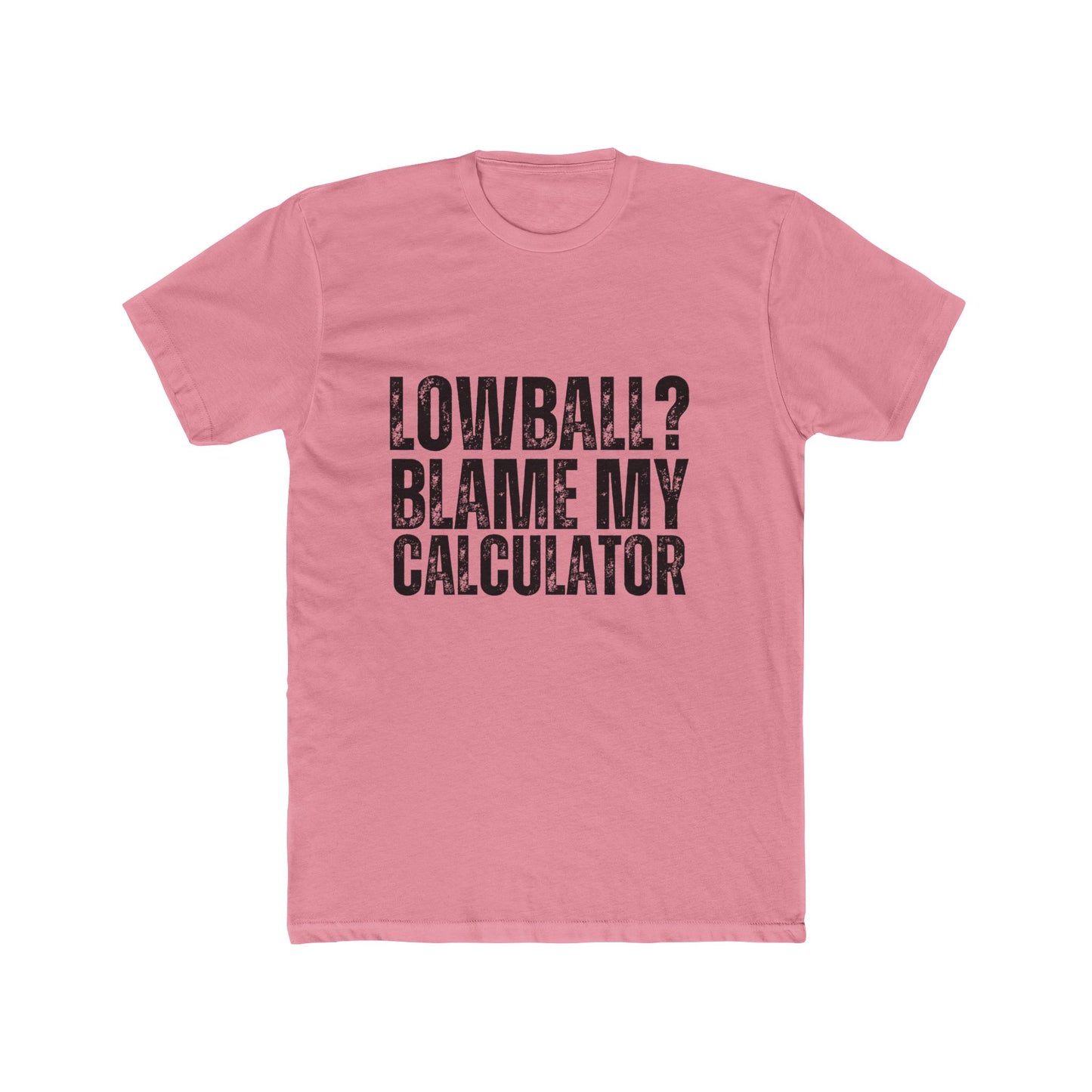 Lowball? Blame My Calculator | Appraisers T-Shirts