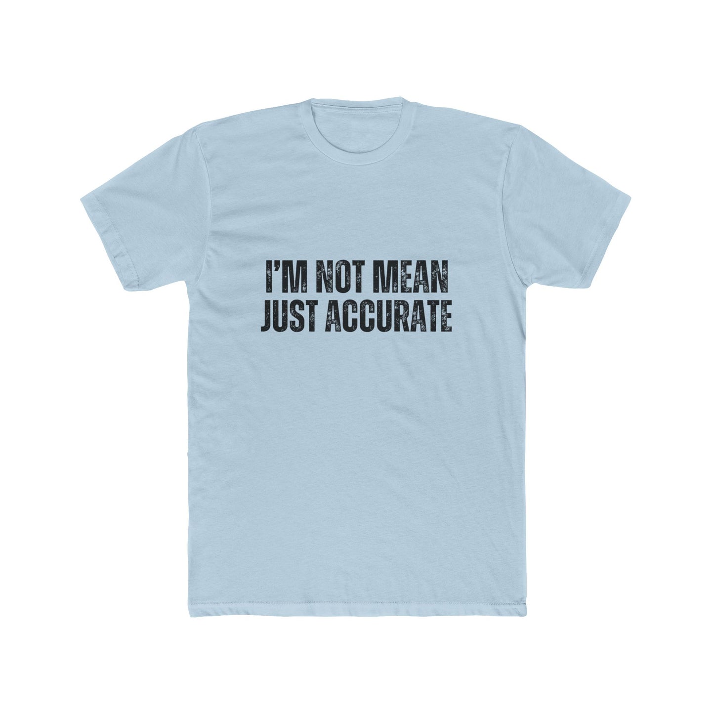 I'm Not Mean, Just Accurate, Appraiser T-Shirts