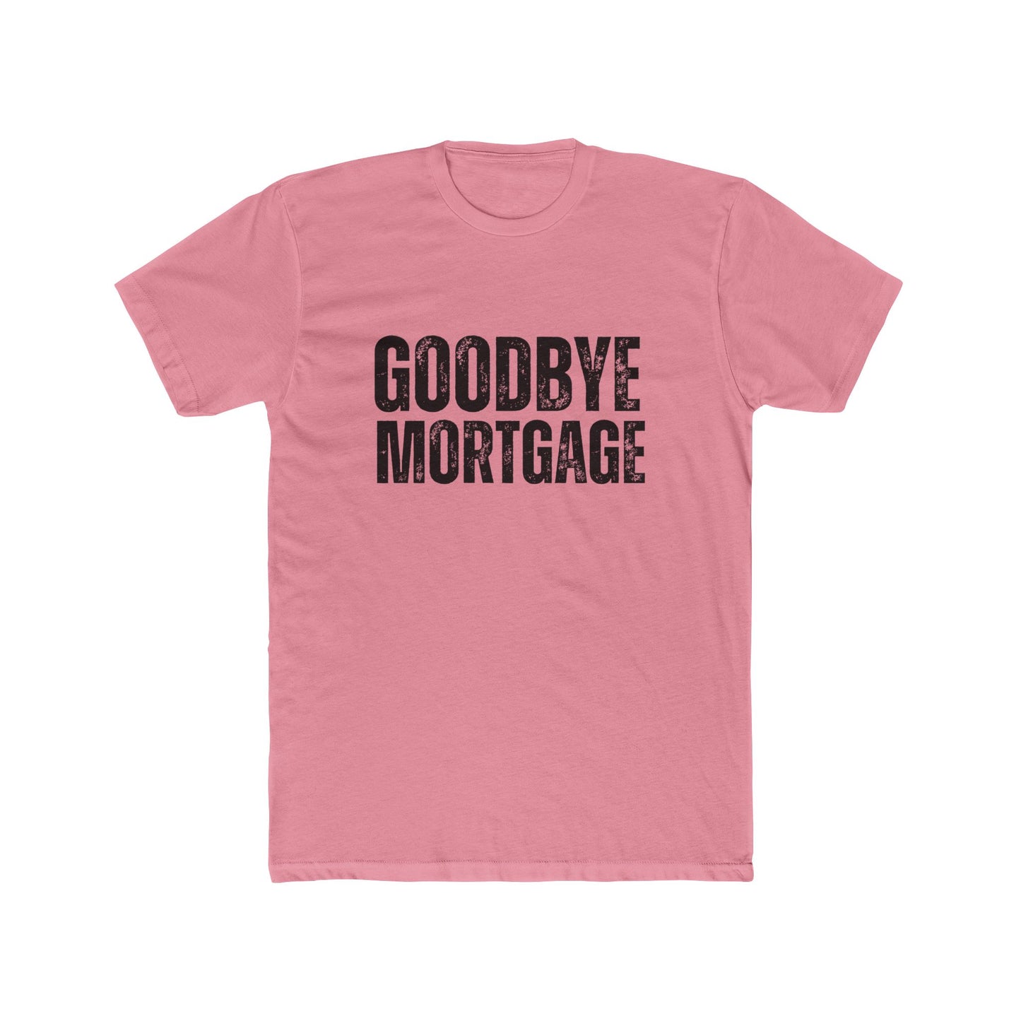 Goodbye Mortgage | Home Seller Tshirts