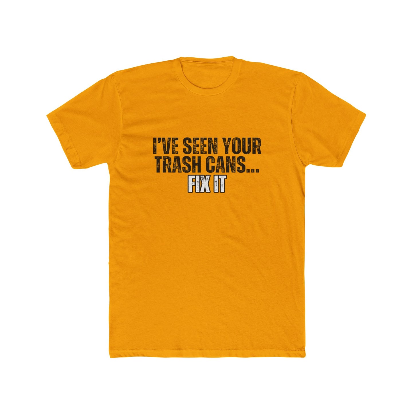 I've Seen Your Trash Cans, Fix It |Real Estate T-Shirts