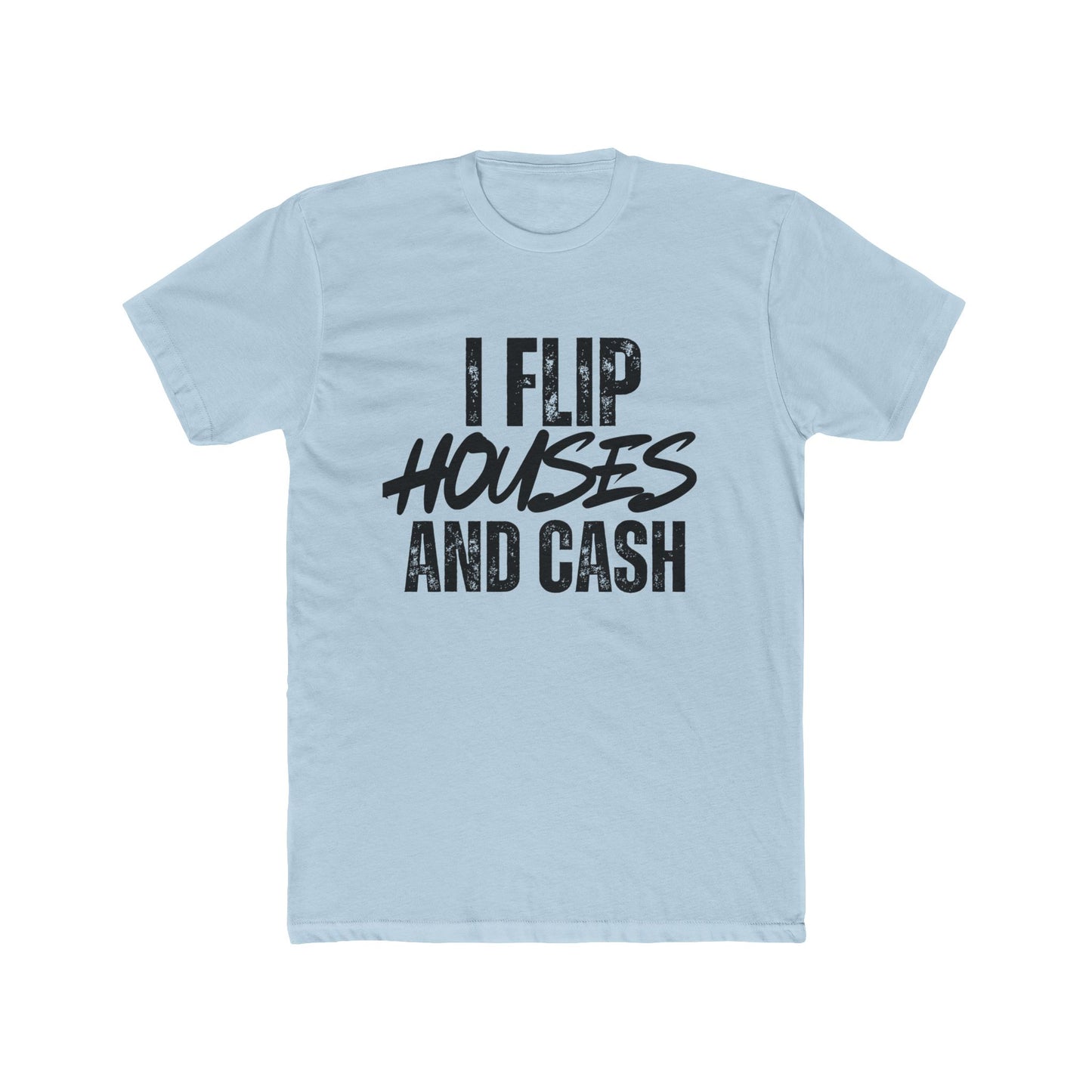 I Flip Houses and Cash - Investor T-Shirt
