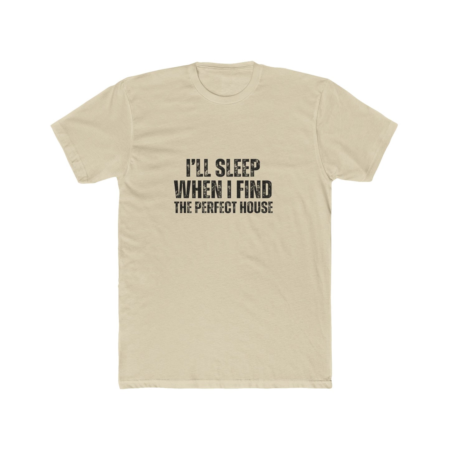 I'll Sleep When I Find the Perfect Home | Homebuyers Real Estate T-Shirts