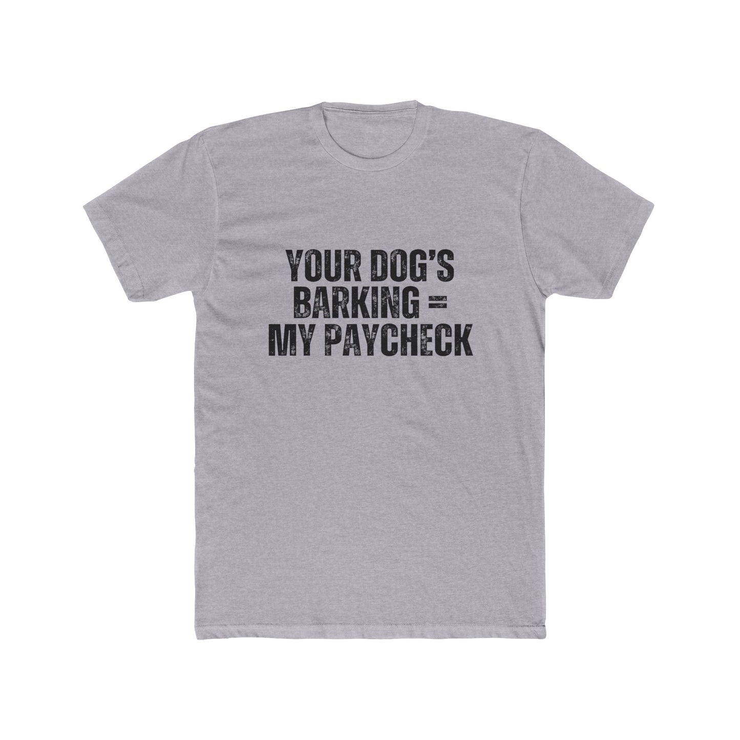 Your Dogs Bark = My Paycheck | HOA Managers Real Estate T-Shirts