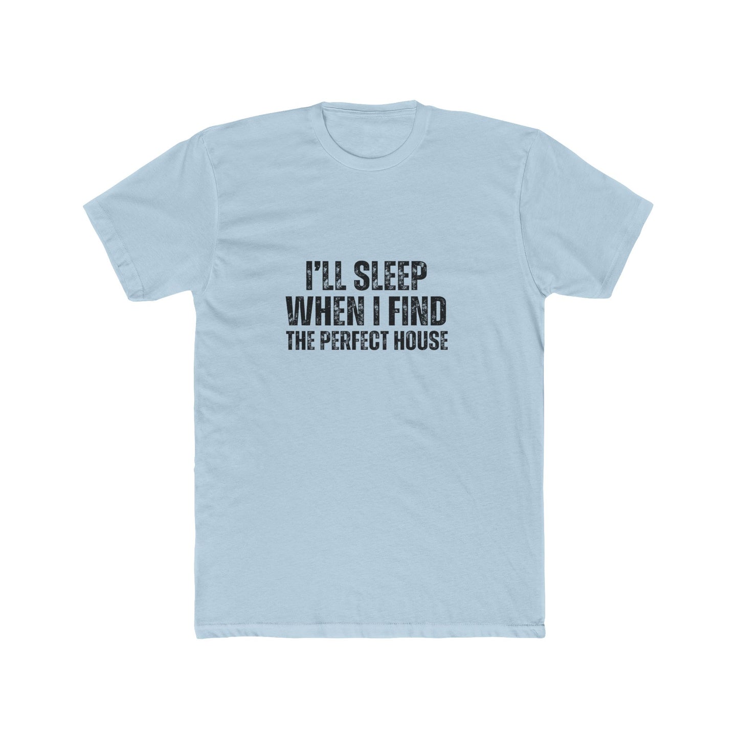 I'll Sleep When I Find the Perfect Home | Homebuyers Real Estate T-Shirts