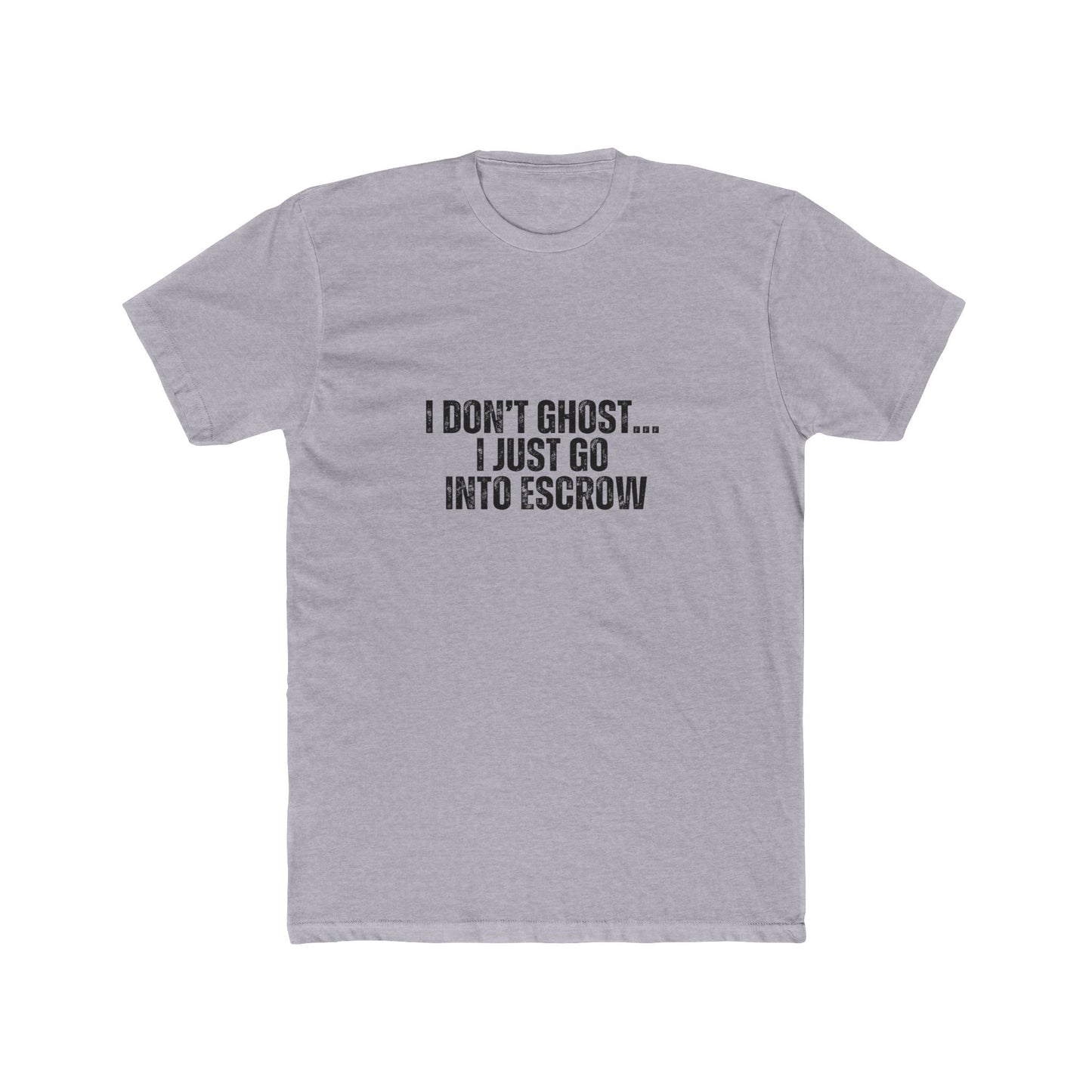 I Don't Ghost, I Just Go Into Escrow | Homebuyers Real Estate T-Shirts