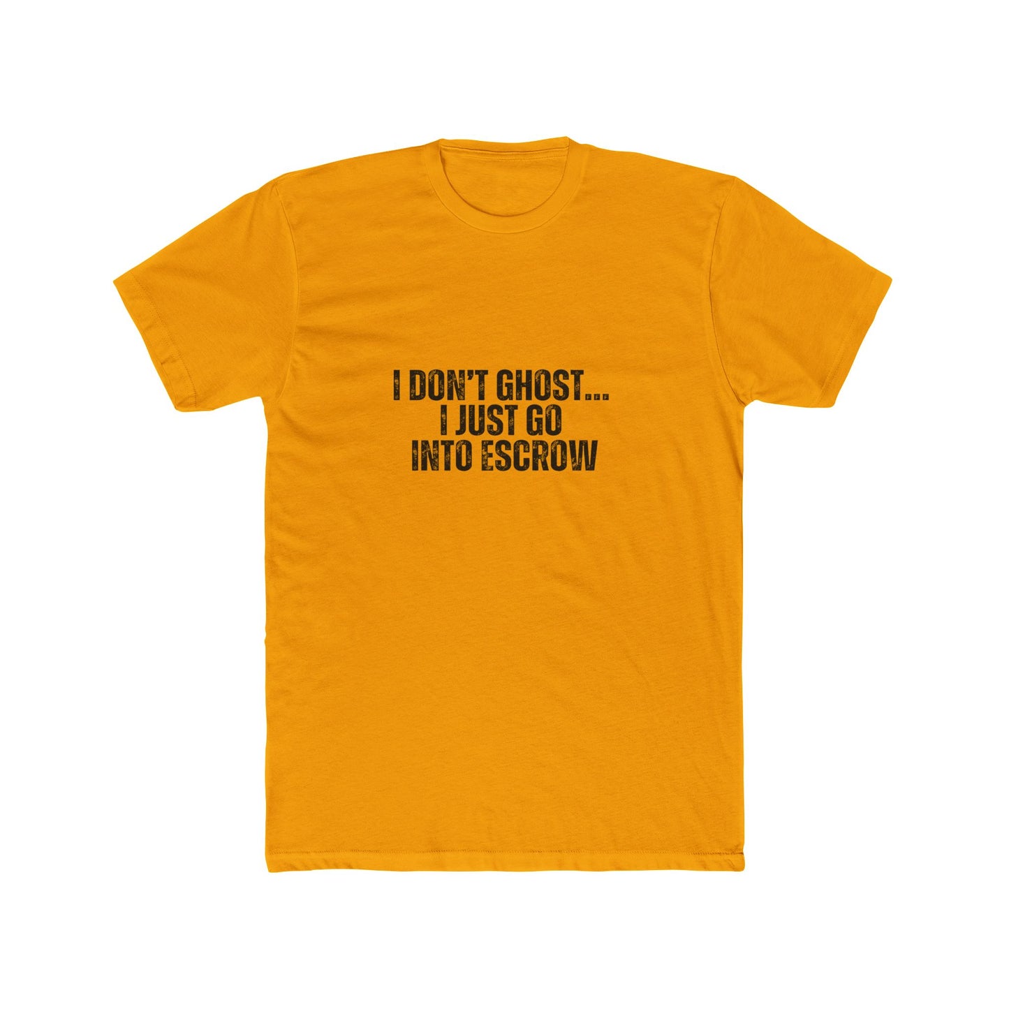 I Don't Ghost, I Just Go Into Escrow | Homebuyers Real Estate T-Shirts