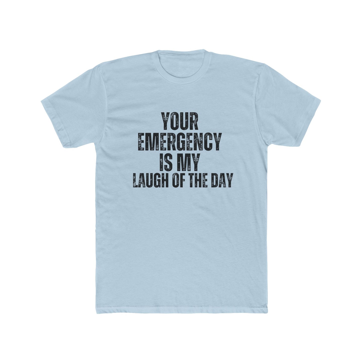 Your Emergency Is My Laugh Of The Day | Property Manager Tshirts