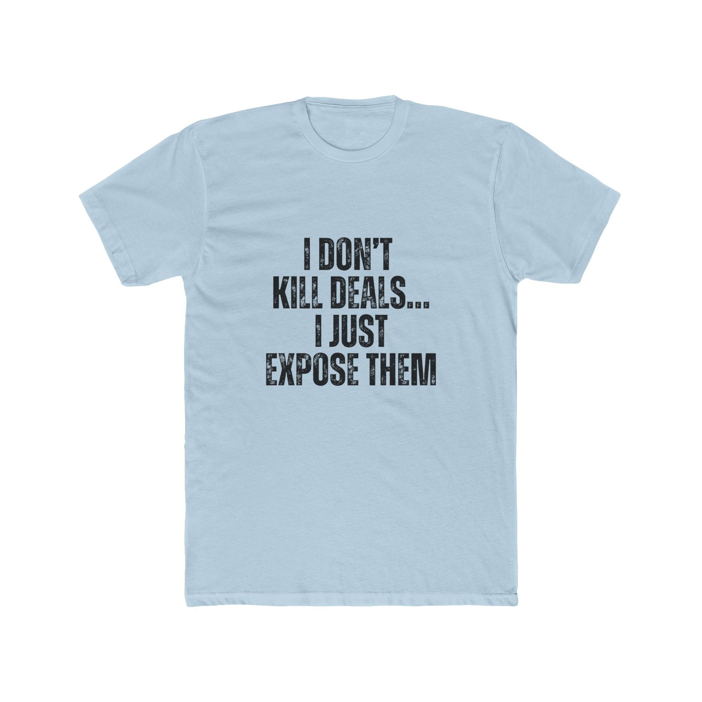 | Don't Kill Deals, I Just Expose Them | Home Inspector Tshirts