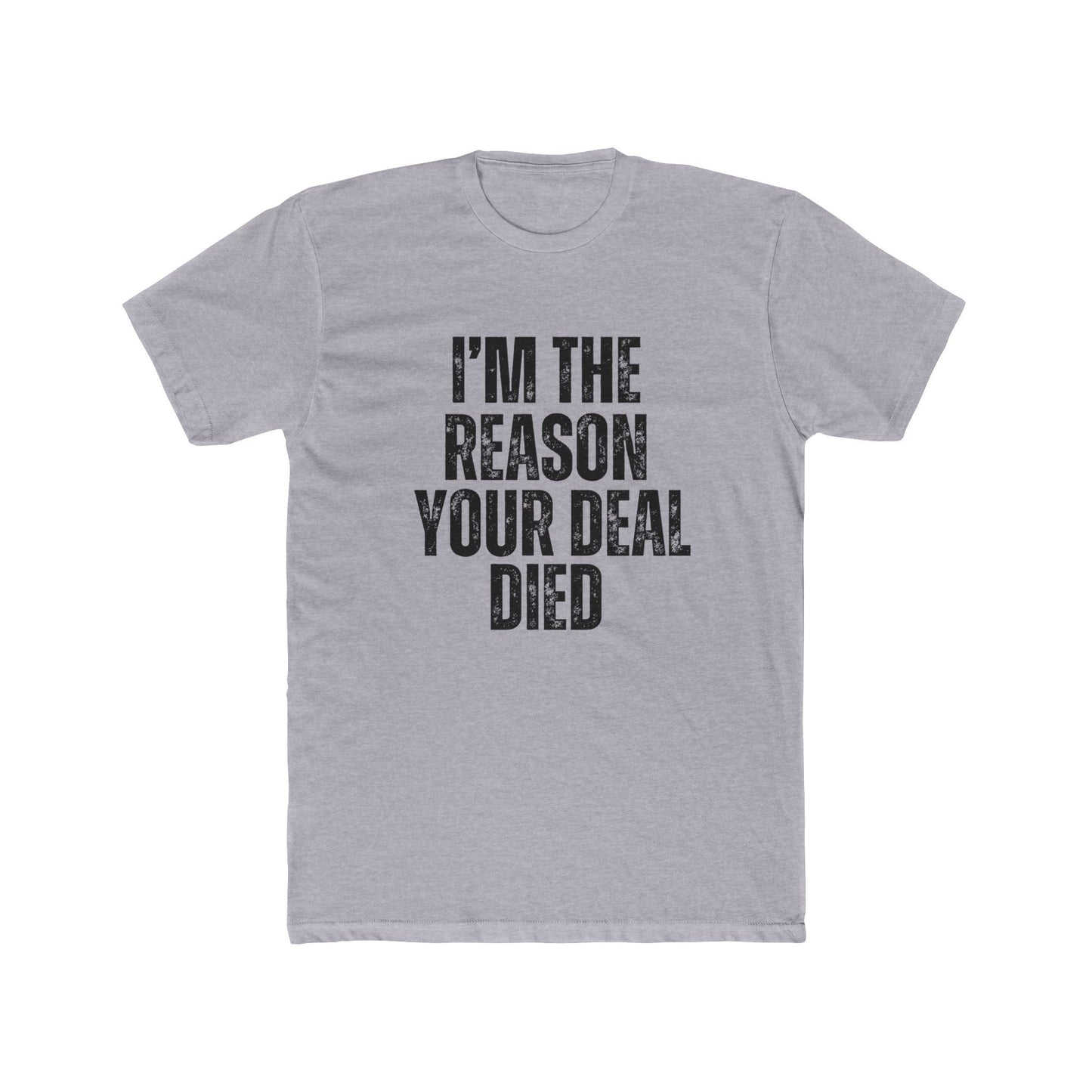I'm the Reason Your Deal Died, Appraisers T-Shirt