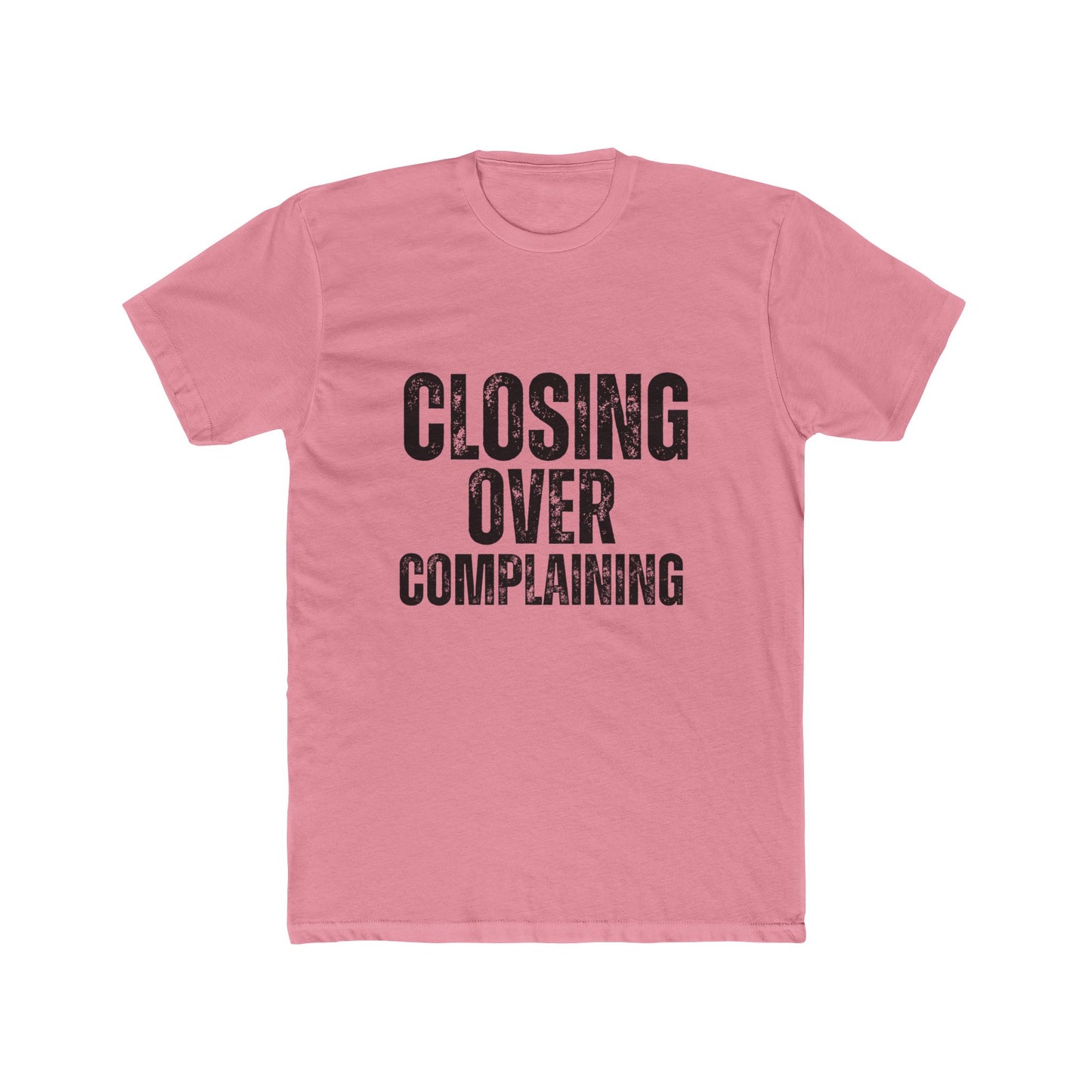 Closing Over Complaining, Agent & Broker T-Shirt