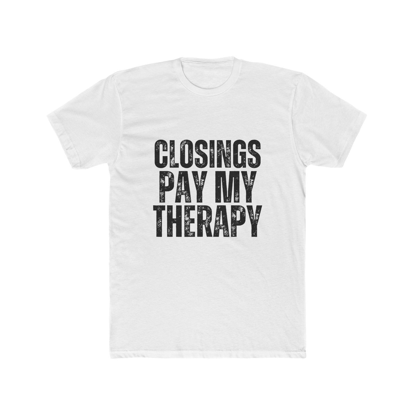 Closings Pay My Therapy, Close Easy, Agent & Broker T-Shirt