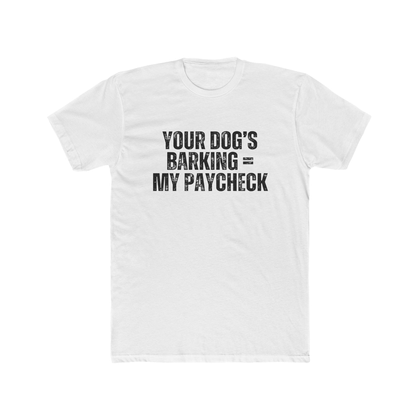 Your Dogs Bark = My Paycheck | HOA Managers Real Estate T-Shirts