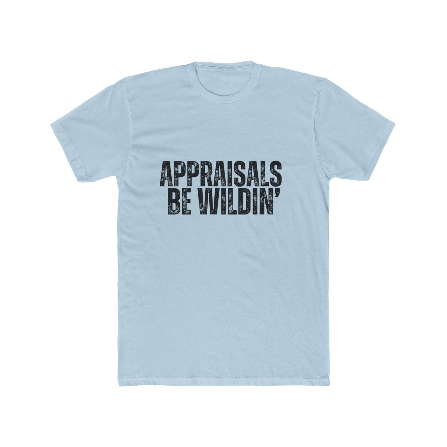 Appraisal Be Wildin' | Appraisers T-Shirts