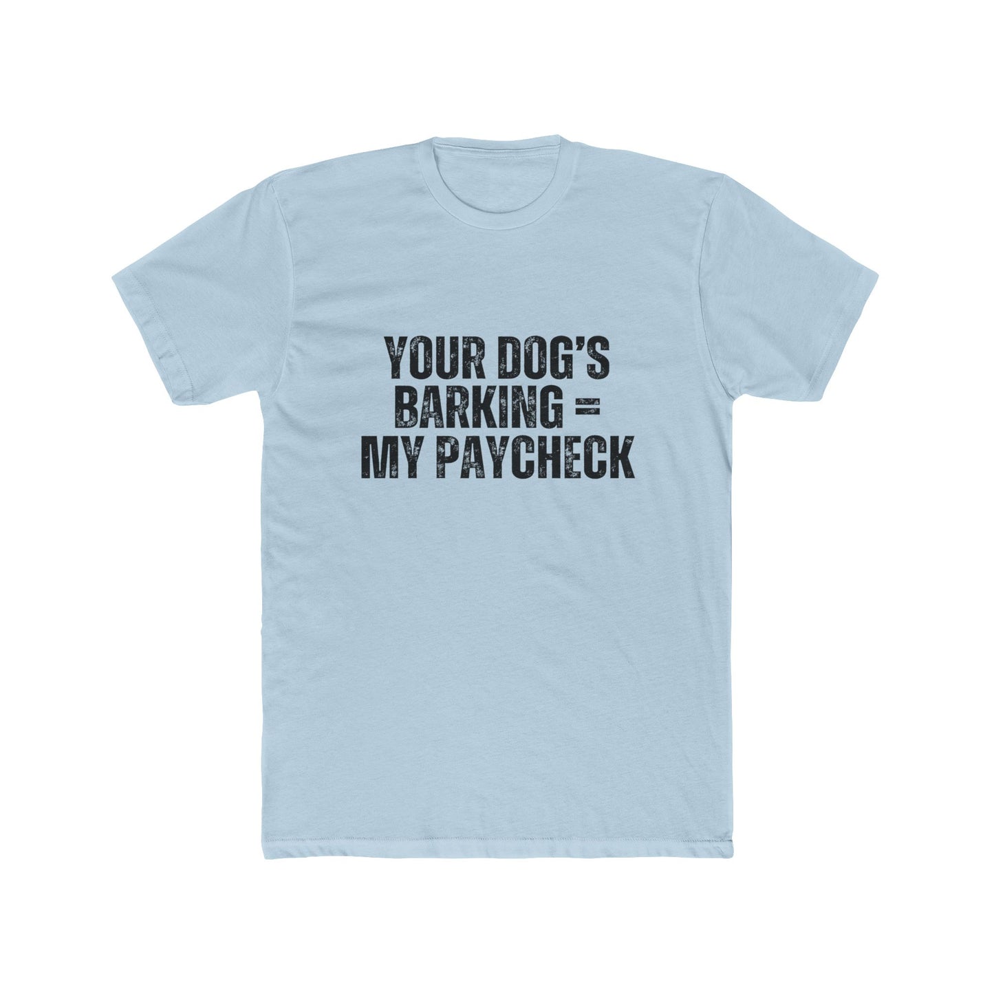 Your Dogs Bark = My Paycheck | HOA Managers Real Estate T-Shirts