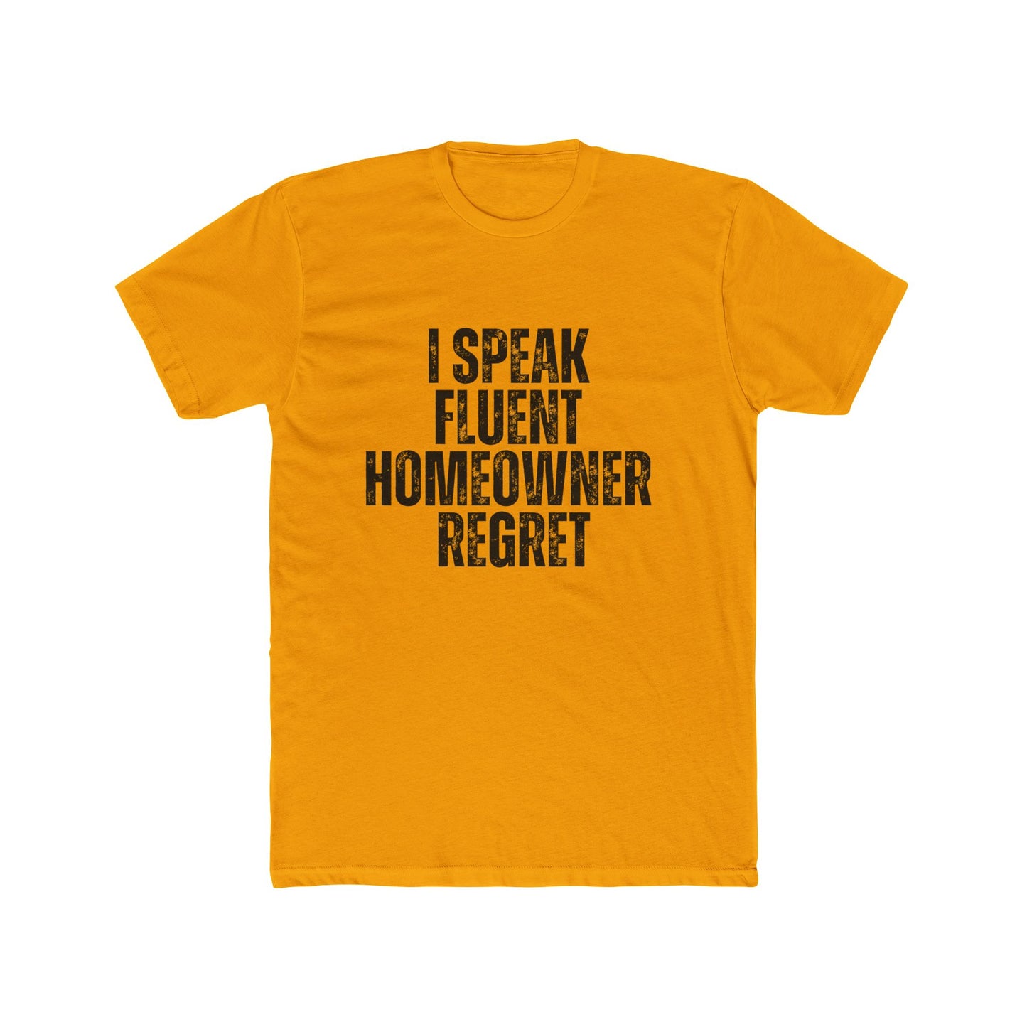I Speak Fluent Homeowners Regret | Contractors T-Shirt