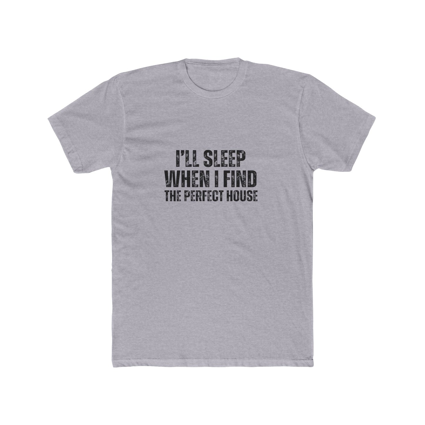 I'll Sleep When I Find the Perfect Home | Homebuyers Real Estate T-Shirts