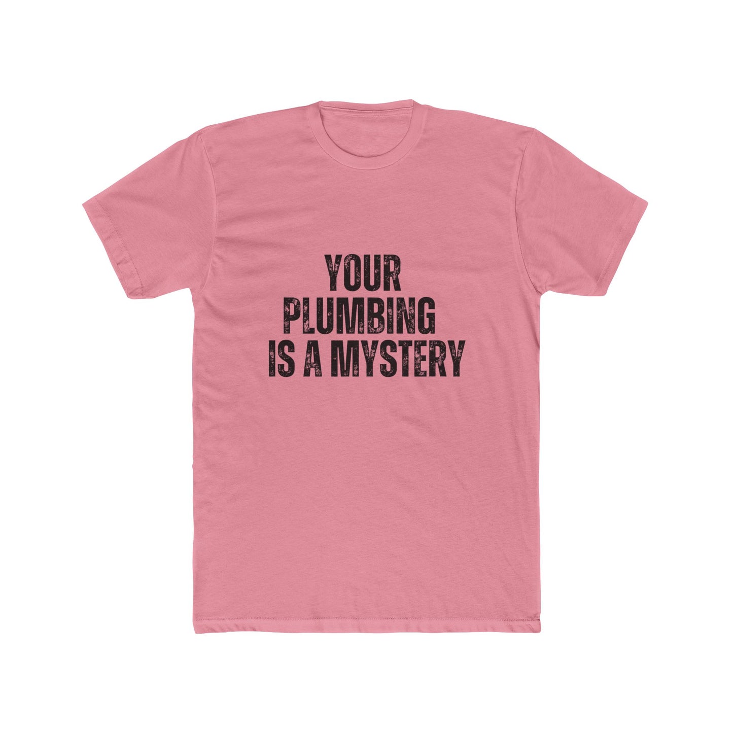 Your Plumbing Is A Mystery | Home Inspector Tshirts