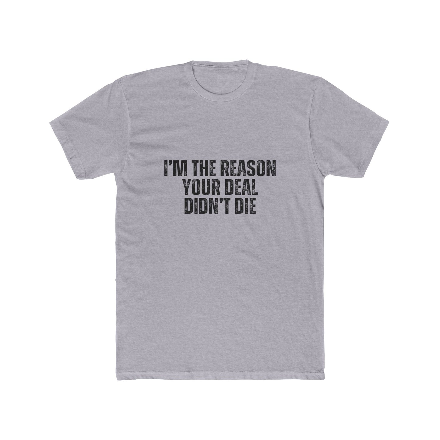 I'm the Reason Your Deal Didn't Die | Real Estate Attorney T-Shirts