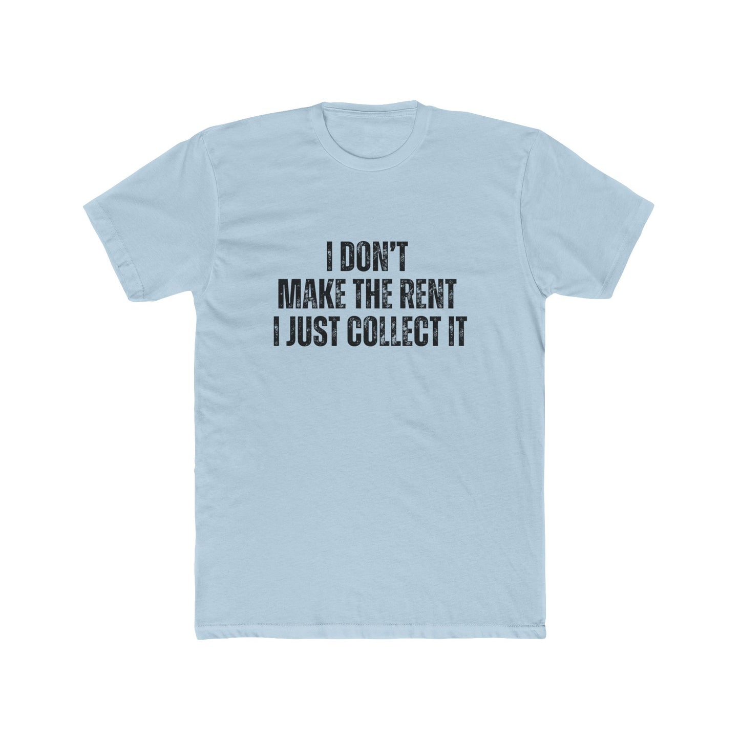 I Don't Make The Rent, I Just Collect It | Property Manager Tshirts