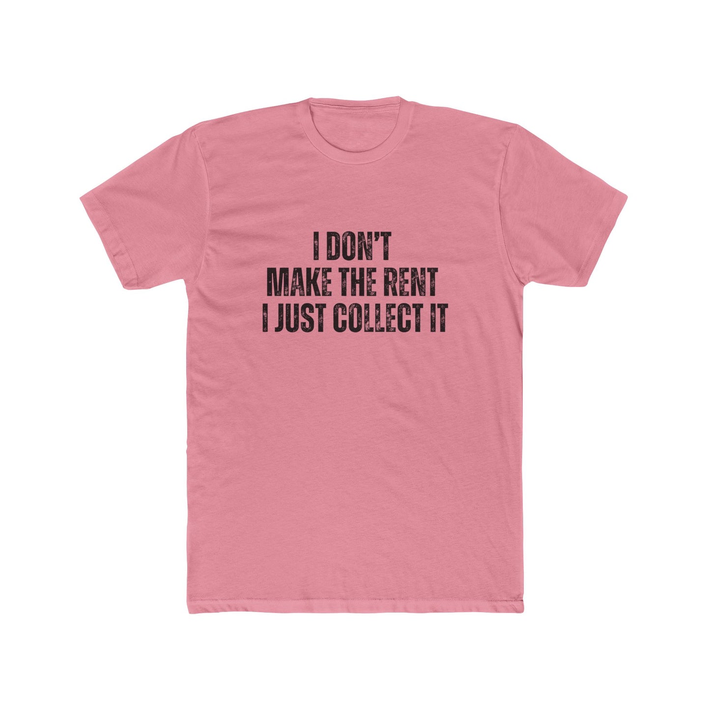 I Don't Make The Rent, I Just Collect It | Property Manager Tshirts