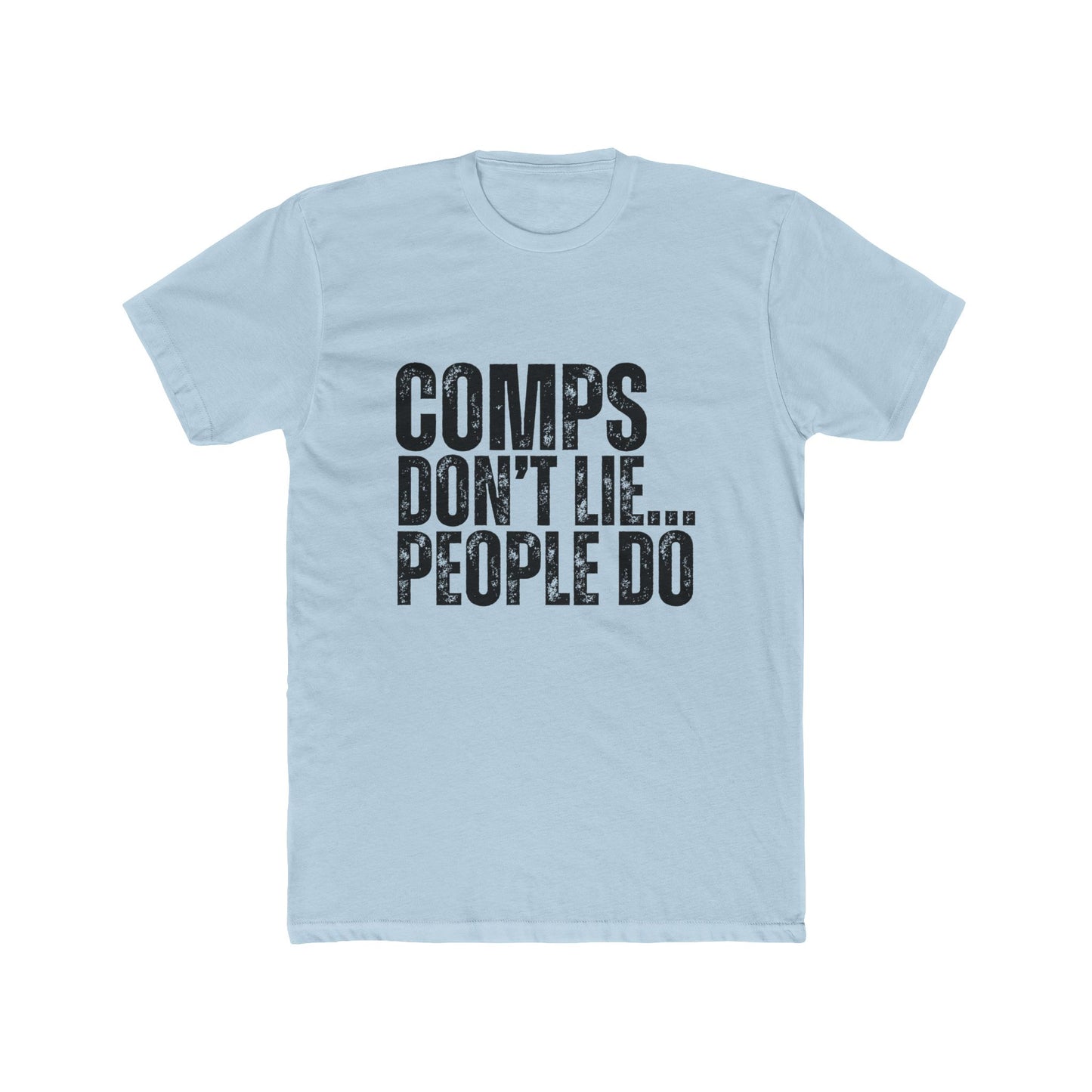 Comps Don't Lie...People Do | Appraisers T-Shirts