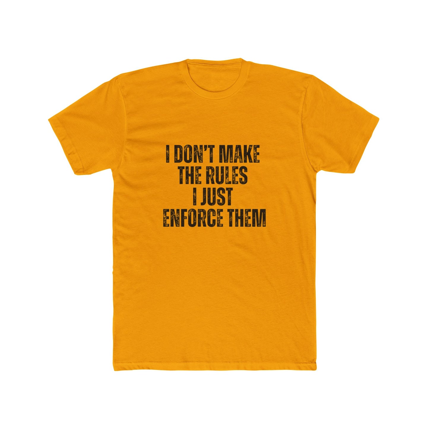 I Don't Make The Rules I Enforce Them | Property Manager Tshirts