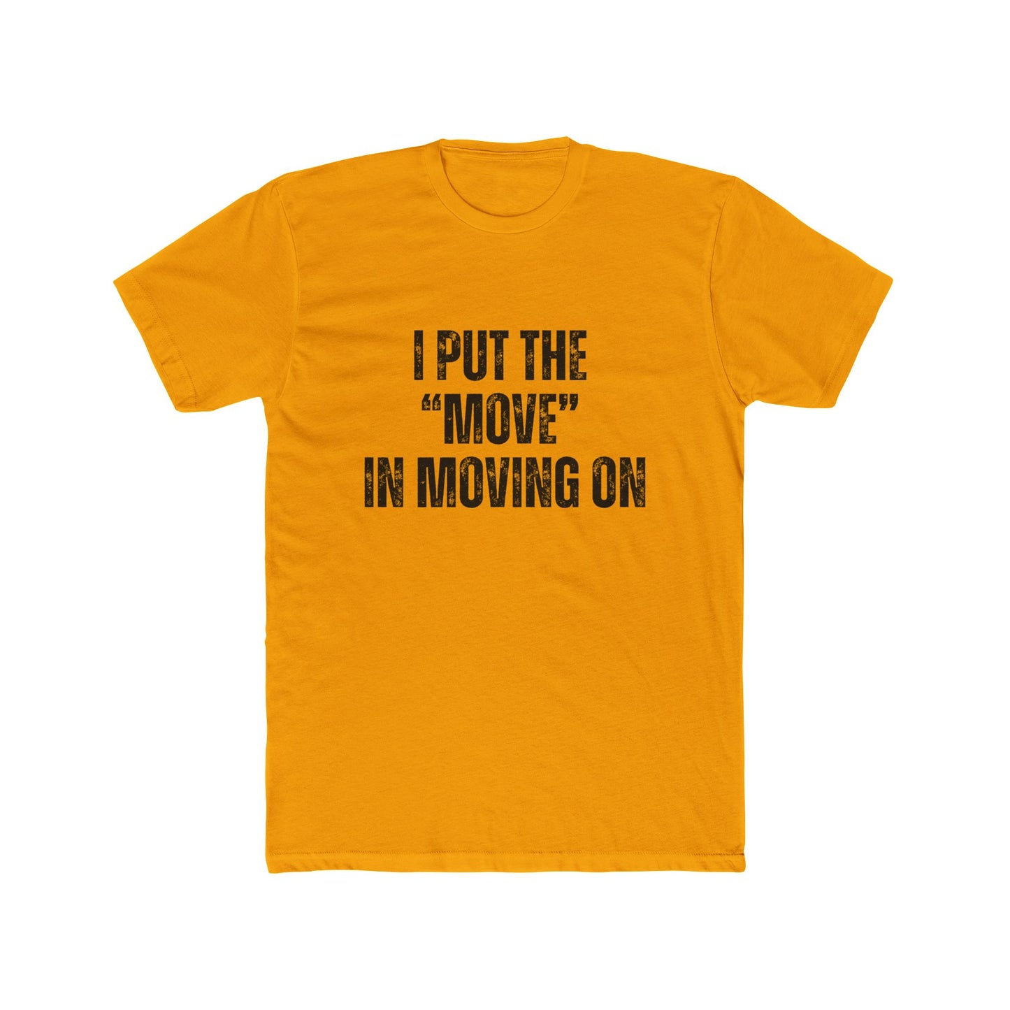 I Put "Move" In Moving On | Home Seller Tshirts