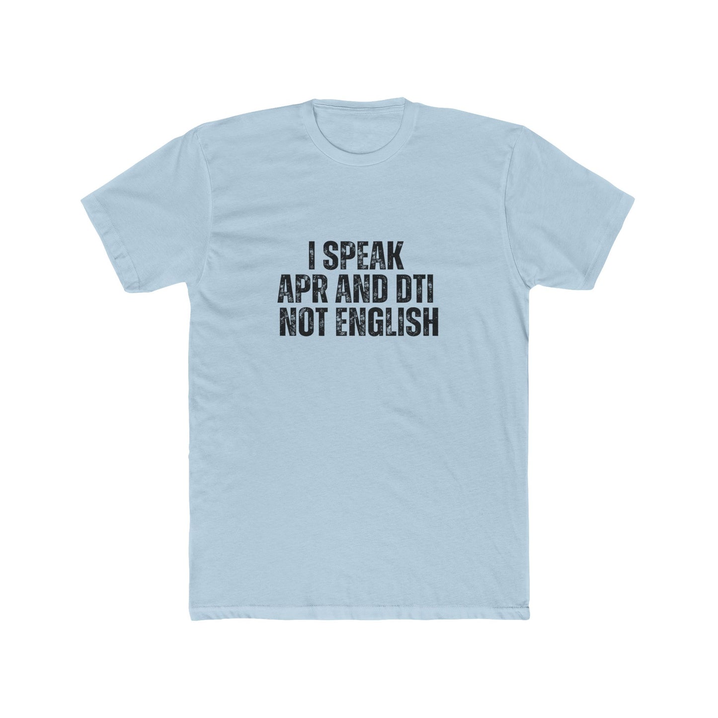 I Speak APR and DTI | Lenders & Loan Officers T-Shirts