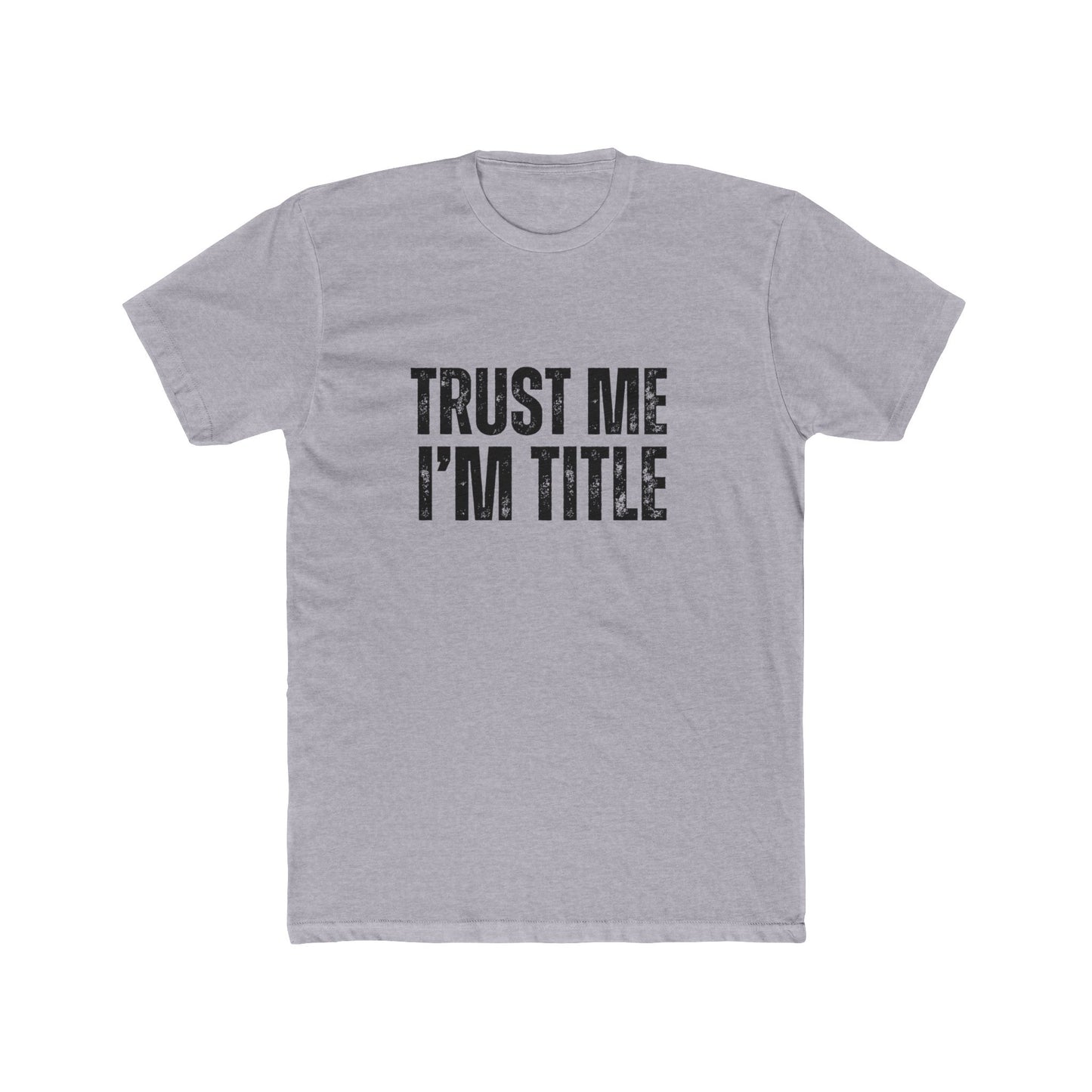 Trust Me, I'm Title | Title Agents Tshirts