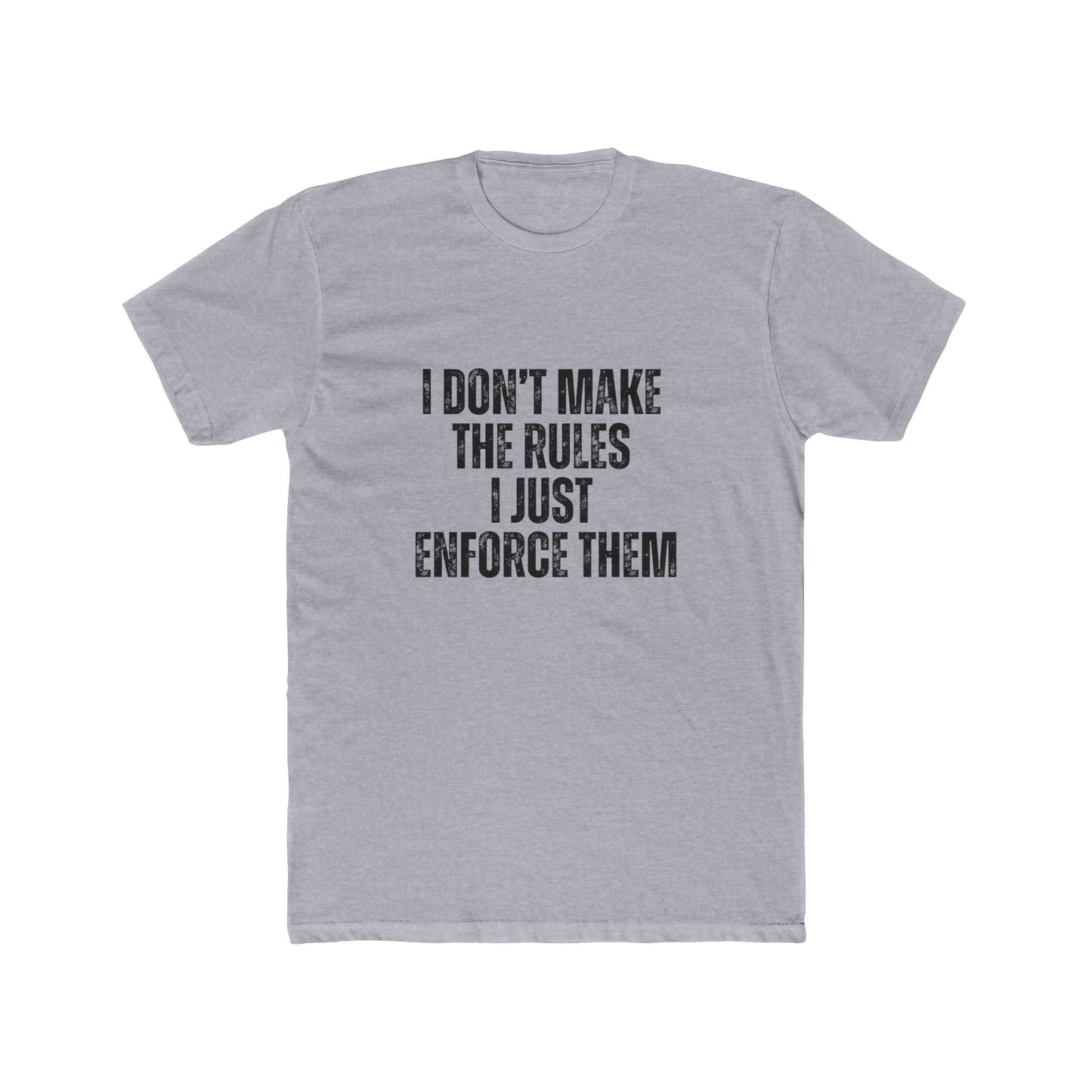 I Don't Make The Rules I Enforce Them | Property Manager Tshirts