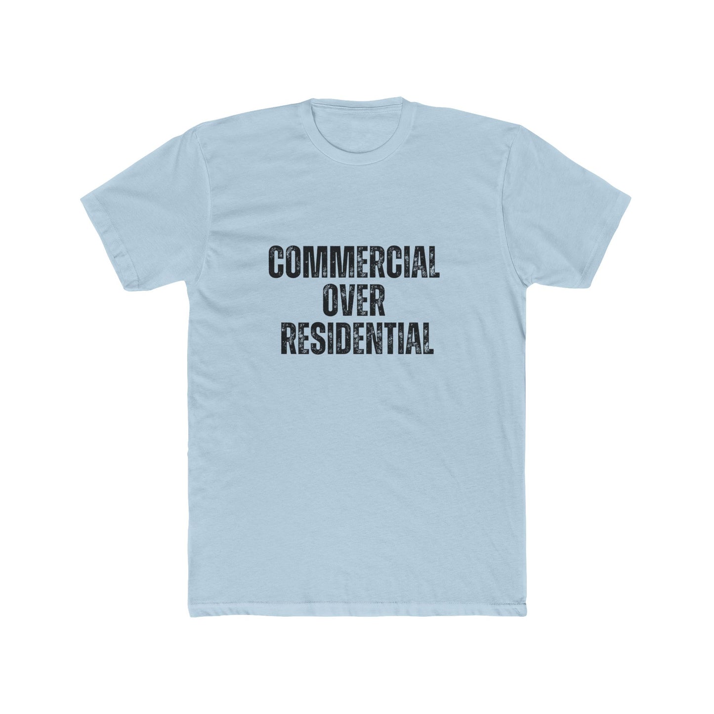 Commercial Over Residential | Commercial Real Estate Tshirts | Real Estate Swag Co.