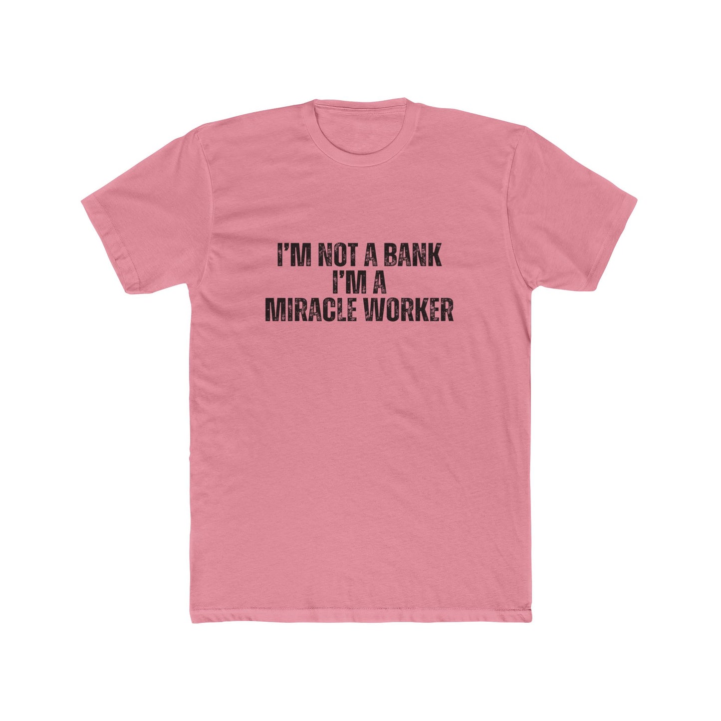 I'm Not a Bank, I'm a Miracle Worker | Lenders & Loan Officers Real Estate T-Shirts