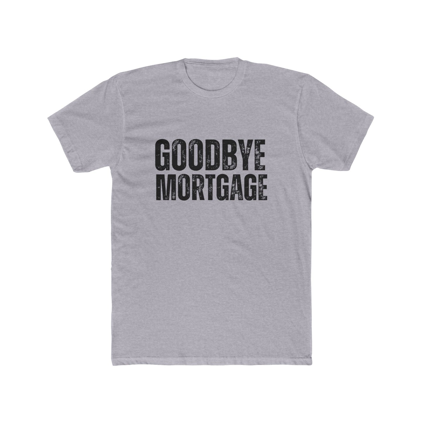 Goodbye Mortgage | Home Seller Tshirts