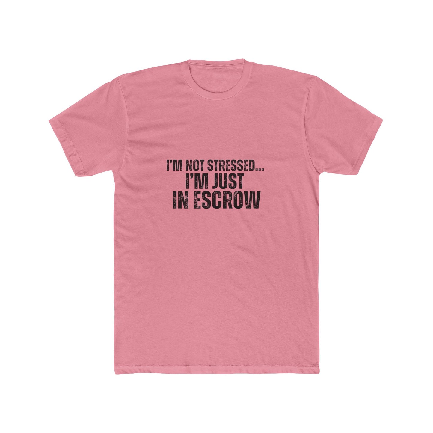 I'm Not Stressed, I'm Just In Escrow | Homebuyers Real Estate T-Shirts