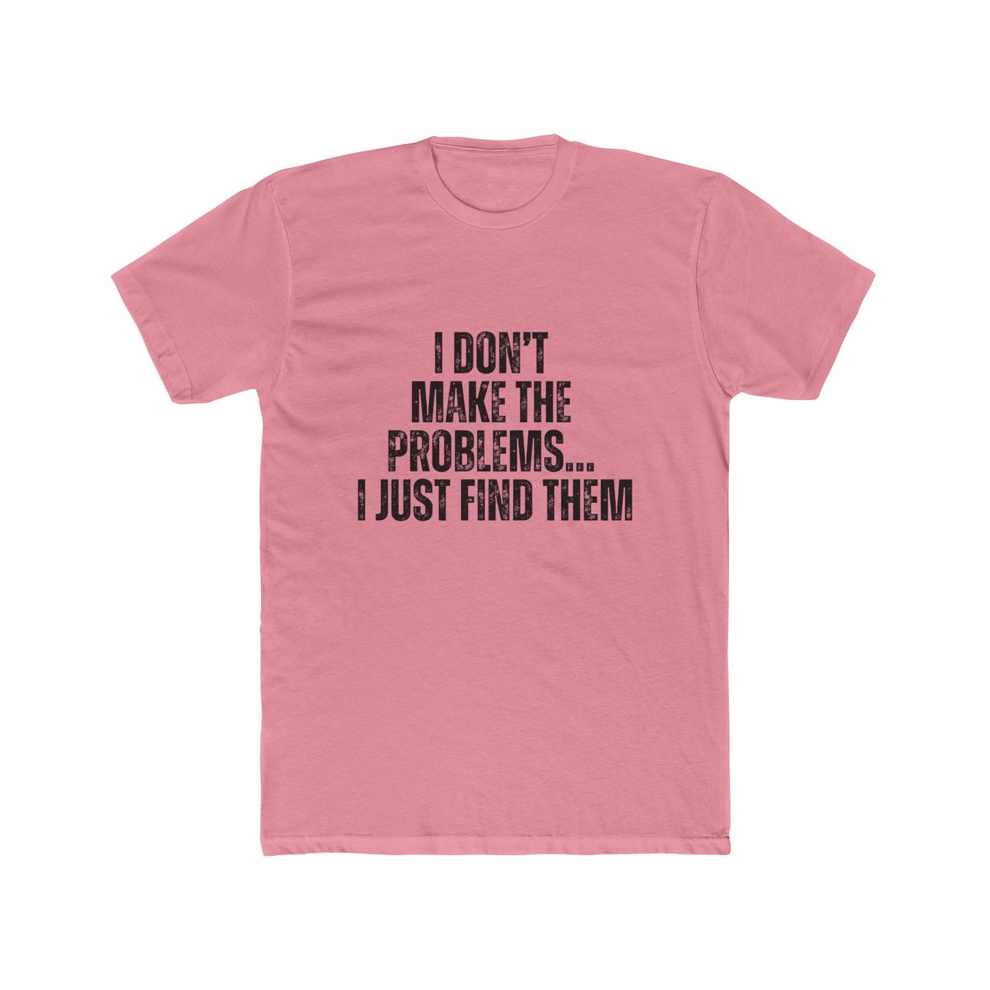 I Don't Make The Problems, I Just Find Them | Home Inspector Tshirts