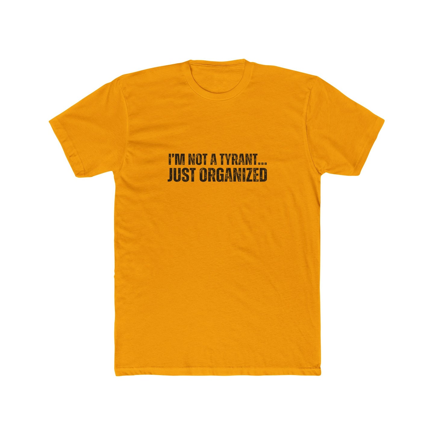 I'm Not A Tyrant...Just Organized | HOA Managers Real Estate T-Shirts