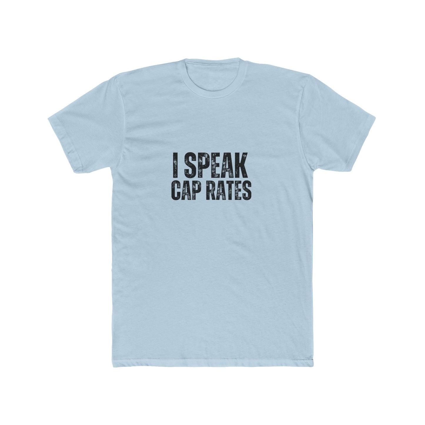 I Speak Cap Rates | Commercial Real Estate Tshirts | Real Estate Swag Co.