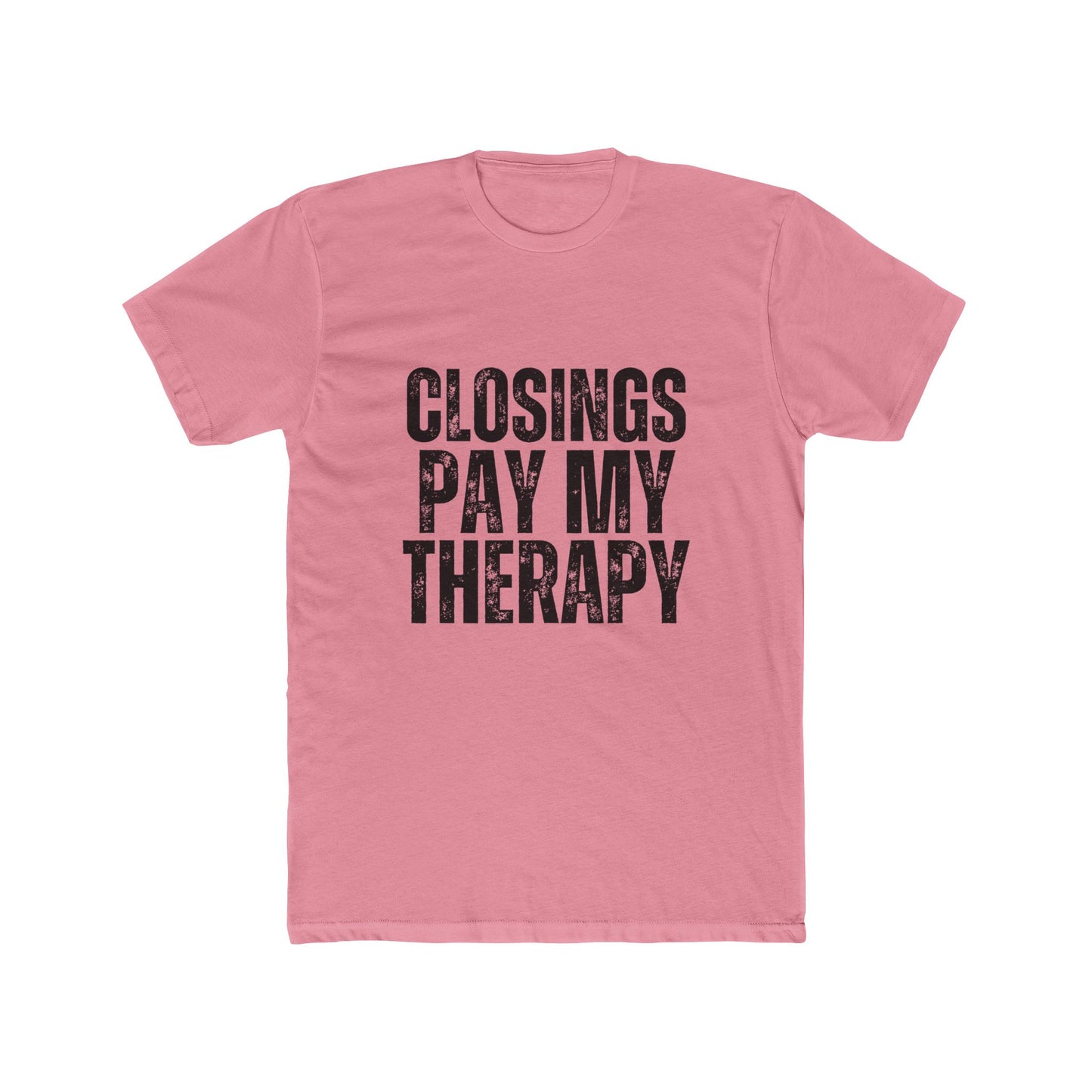 Closings Pay My Therapy, Close Easy, Agent & Broker T-Shirt