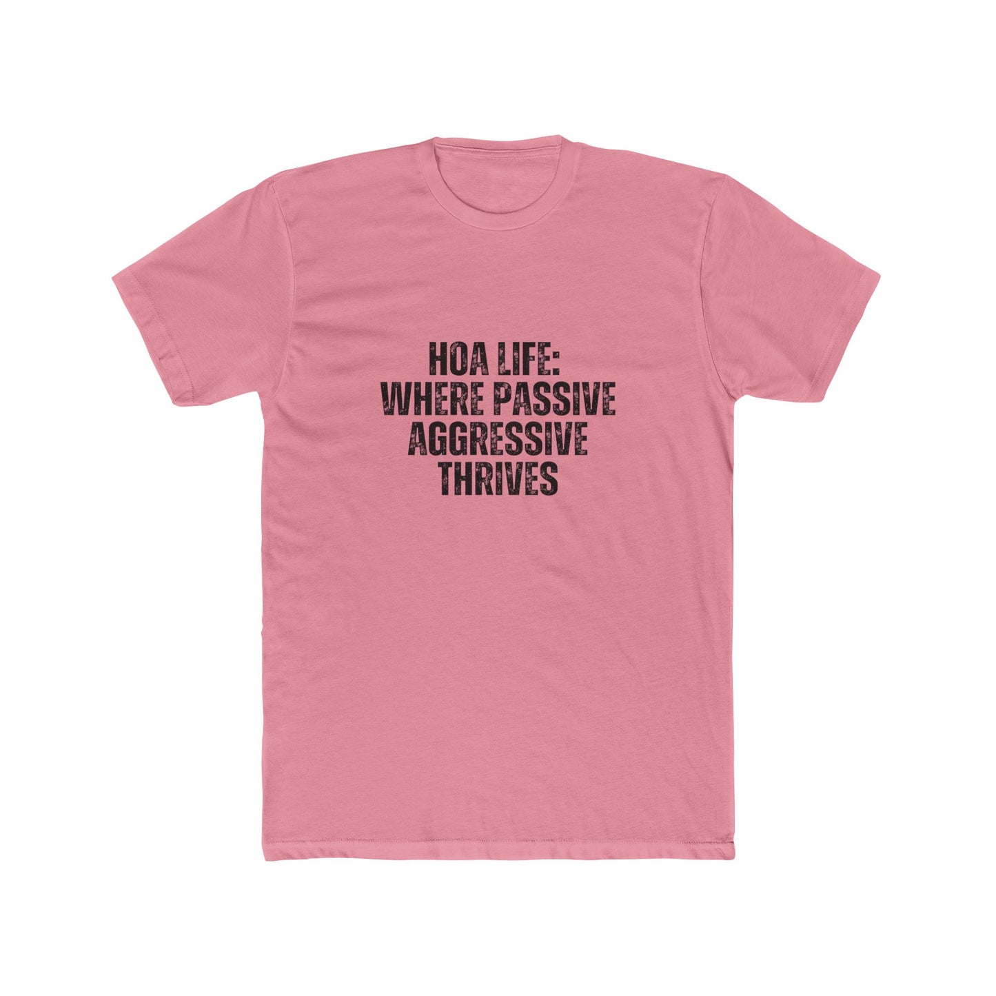 HOA Life: Where Passive Agressive Thrive | Homebuyers Real Estate T-Shirts