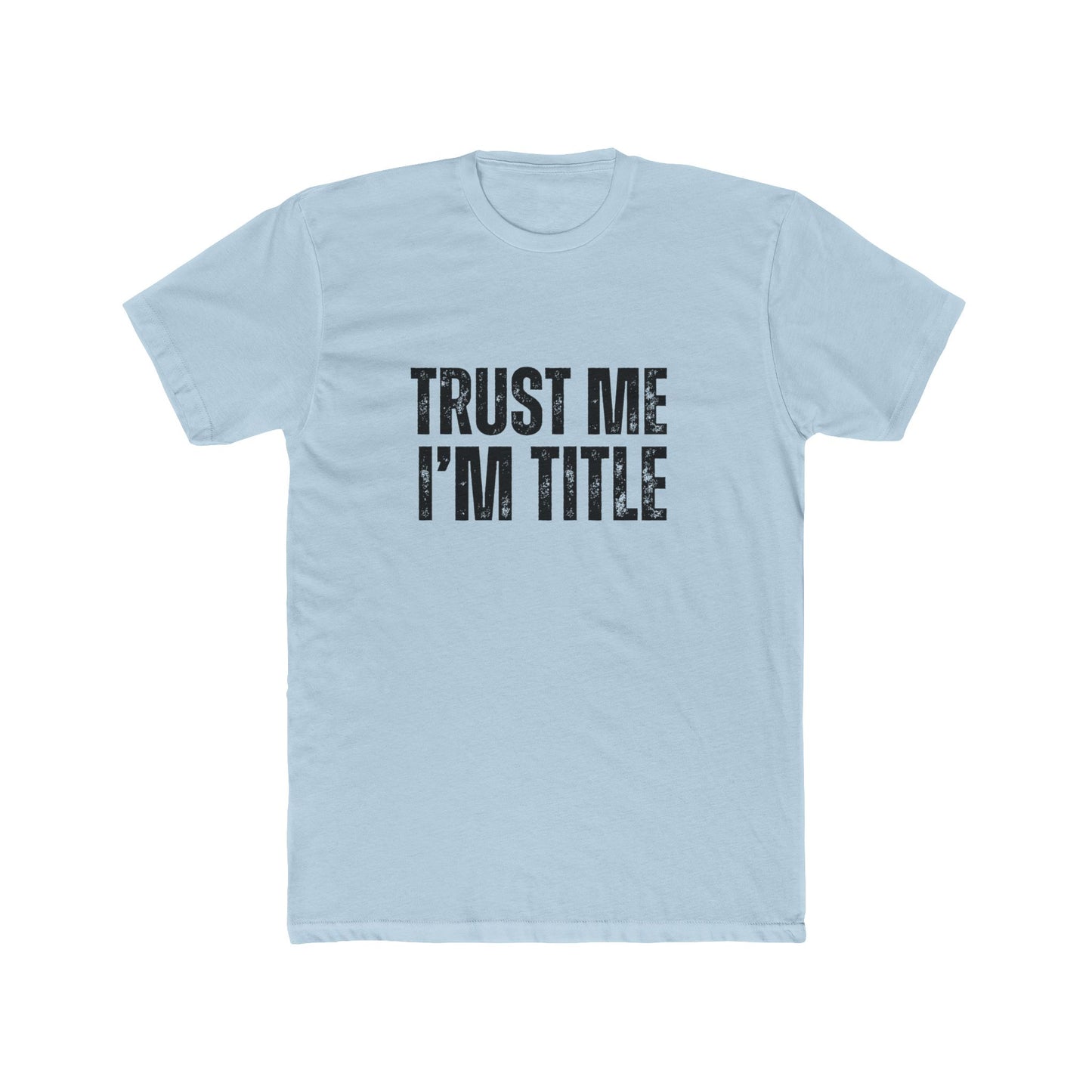 Trust Me, I'm Title | Title Agents Tshirts