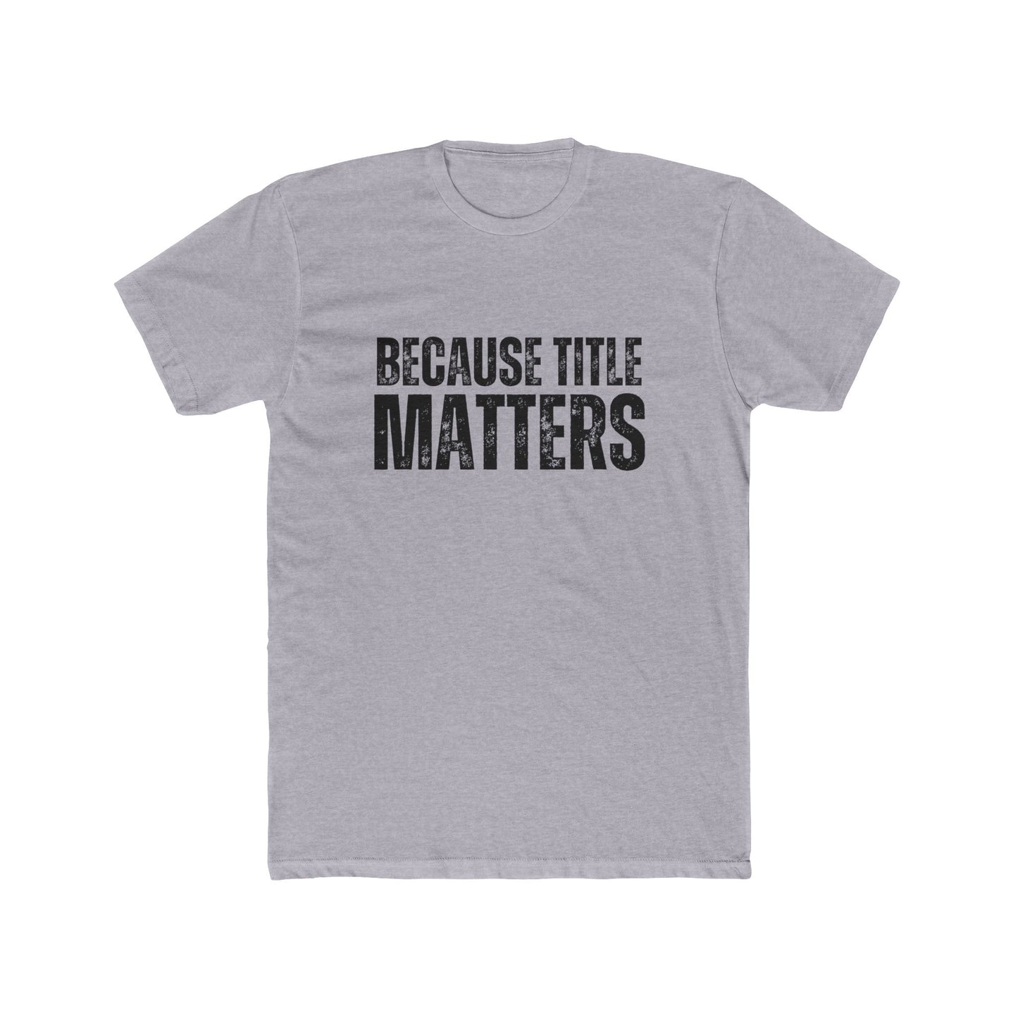 Because Title Matters | Title Agents Tshirts