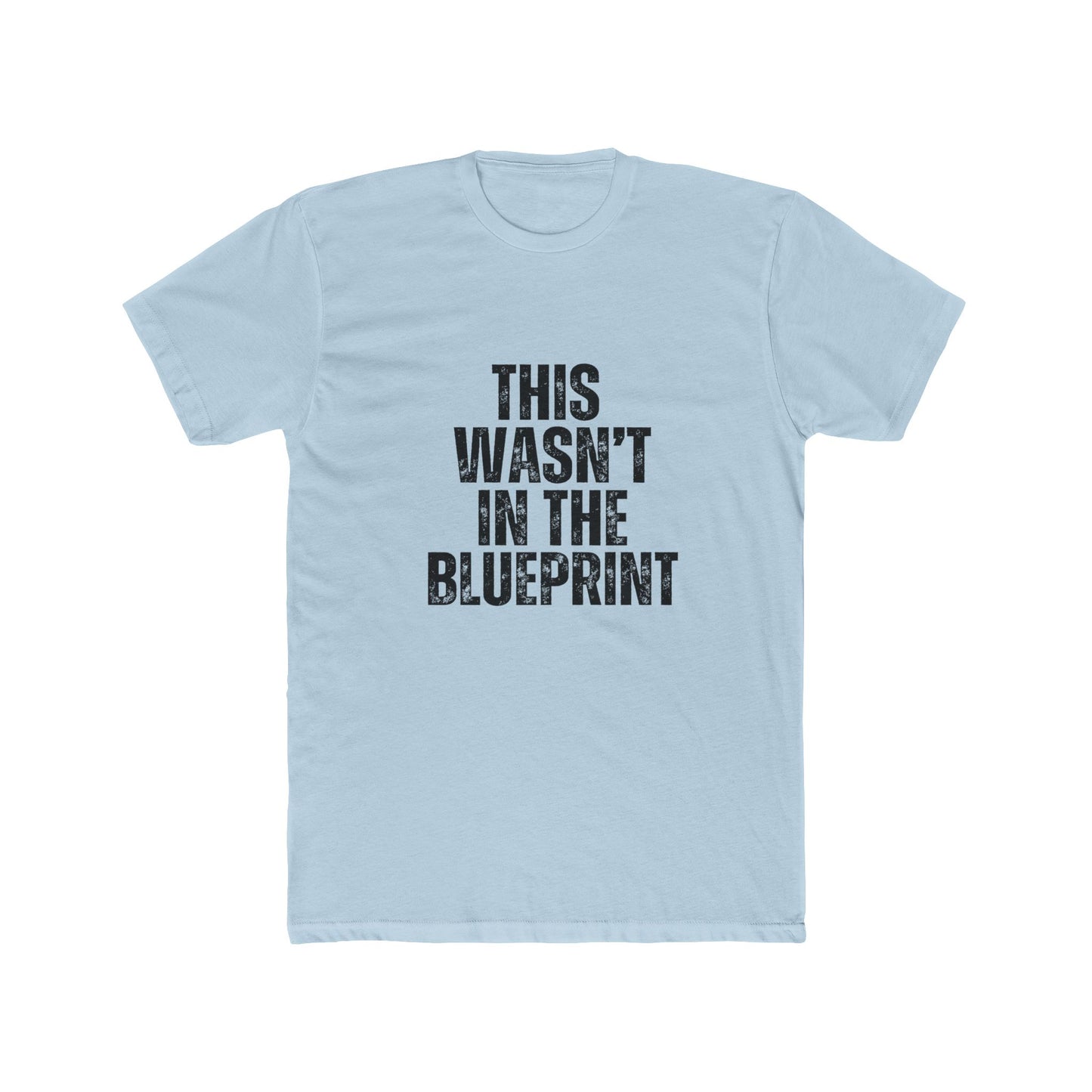 This Wasn't in the Blue Print | Contractors Real Estate T-Shirts